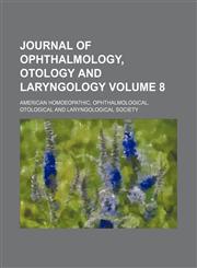 Journal of ophthalmology, otology and laryngology Volume 8,1153947218,9781153947213