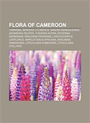 Flora of Cameroon Tamarind, Imperata cylindrica, Annona senegalensis, Adansonia digitata, Yushania alpina, Avicennia germinans,1155943600,9781155943602
