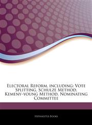 Articles On Electoral Reform, including Vote Splitting, Schulze Method, Kemenyâ€"young Method, Nominating Committee,1243373326,9781243373328