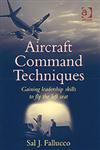 Aircraft Command Techniques Gaining Leadership Skills to Fly the Left Seat,0754618358,9780754618355