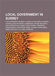 Local government in Surrey Civil parishes in Surrey, Council elections in Surrey, Councillors in Surrey, Elmbridge, Epsom and Ewell,1156523990,9781156523995