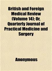 British and Foreign Medical Review (Volume 14); Or, Quarterly Journal of Practical Medicine and Surgery,1152629999,9781152629998