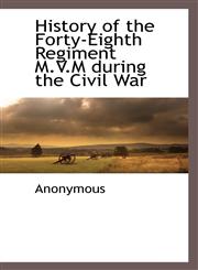 History of the Forty-Eighth Regiment M.V.M during the Civil War,1117274381,9781117274386