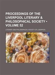 Proceedings of the Liverpool Literary & Philosophical Society (Volume 52),1150117885,9781150117886