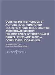 Conspectus methodicus et alphabeticus numerorum classificationis bibliographici auctoritate Instituti bibliographici internationalis bruxellensis ampliatus a Concilio bibliographico; 56 Palaeontologia,1234201372,9781234201371