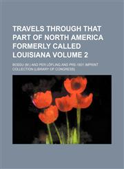 Travels through that part of North America formerly called Louisiana Volume 2,1153190419,9781153190411