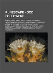 RuneScape - God followers Armadylians, Bandos Followers, Guthixians, Saradominists, Serenists, Zamorakians, Zarosians, Armadyl, Aviansie, Aviantese, Flight Kilisa, Flockleader Geerin, Guardian of Armadyl, Idria, Kree'arra, Larrissa,123468277X,9781234682774