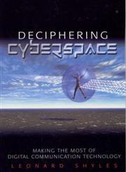Deciphering Cyberspace Making the Most of Digital Communication Technology,0761922202,9780761922209