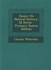 Essays On Natural History 3d Series - Primary Source Edition,1295070294,9781295070299