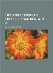 Life and letters of Frederick Walker, A. R. A.,1154766055,9781154766059