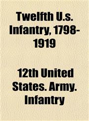 Twelfth U.s. Infantry, 1798-1919,1152490613,9781152490611