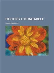 Fighting the Matabele,1234193361,9781234193362