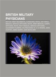 British military physicians British Army regimental surgeons, Royal Air Force Medical Service officers, Royal Army Medical Corps officers,1233292579,9781233292578