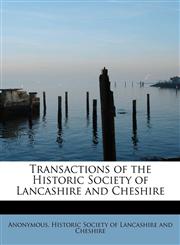 Transactions of the Historic Society of Lancashire and Cheshire,1115810502,9781115810500