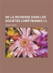 de La Richesse Dans Les Societes Chretiennes (1 ),1234641054,9781234641054