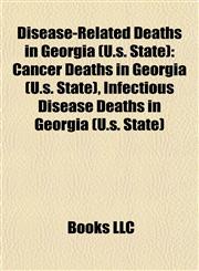 Disease-Related Deaths in Georgia (U.s. State) Cancer Deaths in Georgia (U.s. State), Infectious Disease Deaths in Georgia (U.s. State),1158068484,9781158068487
