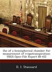 Use of a Hemispherical Chamber for Measurement of Evapotranspiration Usgs Open-File Report 88-452,1287048102,9781287048107