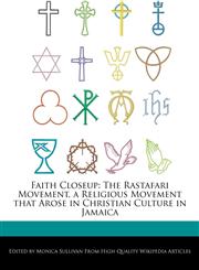 Faith Closeup The Rastafari Movement, a Religious Movement that Arose in Christian Culture in Jamaica,1276168845,9781276168847