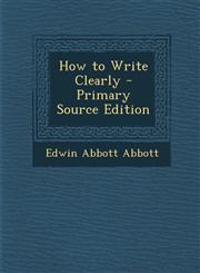 How to Write Clearly - Primary Source Edition,1295777673,9781295777679