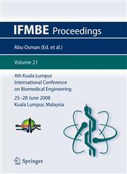 4th Kuala Lumpur International Conference on Biomedical Engineering 2008 BIOMED 2008, 25-28 June 2008, Kuala Lumpur, Malaysia 1st Edition,3540691383,9783540691389