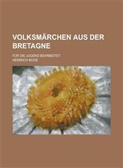 Volksmarchen Aus Der Bretagne; Fur Die Jugend Bearbeitet,1150778962,9781150778964