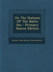 On The Diatoms Of The Baltic Sea - Primary Source Edition,1295062283,9781295062287