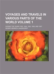 Voyages and travels in various parts of the world Volume 1; during the years 1803, 1804, 1805, 1806, and 1807,1231263172,9781231263174