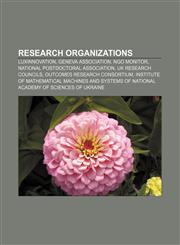 Research organizations Luxinnovation, Geneva Association, NGO Monitor, National Postdoctoral Association, UK Research Councils,1157043259,9781157043256
