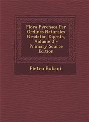 Flora Pyrenaea Per Ordines Naturales Gradatim Digesta, Volume 3 - Primary Source Edition,129307098X,9781293070987