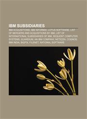 IBM subsidiaries IBM acquisitions, IBM Informix, Lotus Software, List of mergers and acquisitions by IBM,1155809491,9781155809496