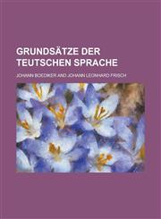 Grundsätze der Teutschen Sprache,1236811771,9781236811776