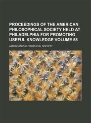 Proceedings of the American Philosophical Society held at Philadelphia for promoting useful knowledge Volume 58,1153108119,9781153108119