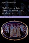 Child Emperor Rule in the Late Roman West, AD 367-455,0199664811,9780199664818