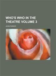 Who's who in the Theatre Volume 3,1234254352,9781234254353