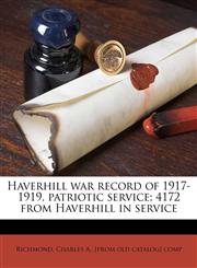 Haverhill war record of 1917-1919, patriotic service; 4172 from Haverhill in service,1174882786,9781174882784