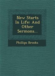 New Starts In Life And Other Sermons...,124954582X,9781249545828