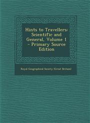 Hints to Travellers Scientific and General, Volume 1 - Primary Source Edition,1293759538,9781293759530