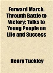 Forward March, Through Battle to Victory; Talks to Young People on Life and Success,115246275X,9781152462755