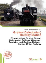 Gretna (Caledonian) Railway Station,6136848384,9786136848389