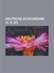 Deutsche Schaubuhne (3; V. 27 ),1234501589,9781234501587