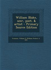 William Blake, seer, poet, & artist - Primary Source Edition,1295050684,9781295050680