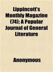 Lippincott's Monthly Magazine (74); A Popular Journal of General Literature,1152388576,9781152388574