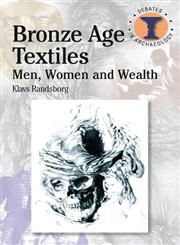 Bronze Age Textiles Men, Women and Wealth,071564078X,9780715640784