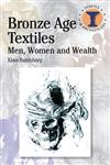 Bronze Age Textiles Men, Women and Wealth,071564078X,9780715640784