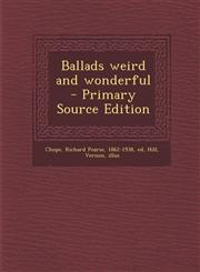 Ballads Weird and Wonderful - Primary Source Edition,1294816624,9781294816621