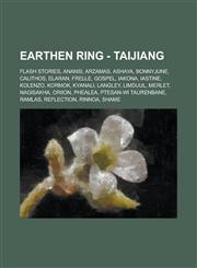 Earthen Ring - Taijiang Flash Stories, Anansi, Arzamas, Ashaya, Bonnyjune, Calithos, Elaran, Frelle, Gospel, Iakona, Iastine, Kolenzo, Kormok, Kyanali, Langley, Limduul, Merlet, Nagisakha, Oriion, Phealea, Ptesan-Wi Taurenbane, Ramlas, Reflection,1234822946,9781234822941