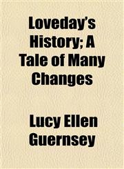 Loveday's History; A Tale of Many Changes,1154774589,9781154774580