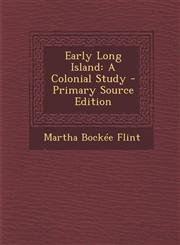 Early Long Island A Colonial Study - Primary Source Edition,1294446517,9781294446514