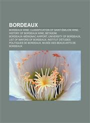 Bordeaux Bordeaux wine, Classification of Saint-Émilion wine, History of Bordeaux wine, BETASOM, Bordeaux-Mérignac Airport,115640665X,9781156406656
