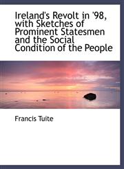 Ireland's Revolt in '98, with Sketches of Prominent Statesmen and the Social Condition of the People,1115594915,9781115594912